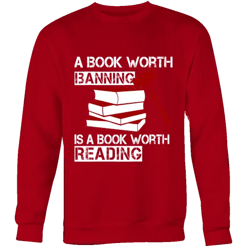 A book worth banning is a book worth reading Sweatshirt