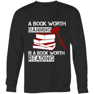 A book worth banning is a book worth reading Sweatshirt